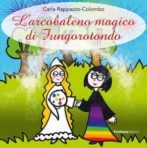 L'arcobaleno magico di Fungorotondo