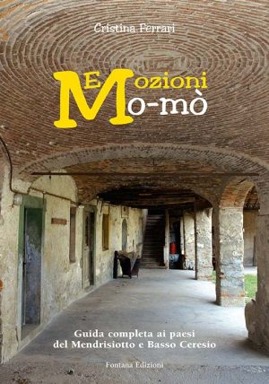 Emozioni Mo-mò. Guida completa ai paesi del Mendrisiotto e Basso Ceresio