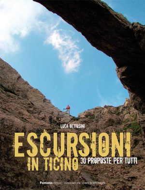 Escursioni in Ticino - 30 proposte per tutti