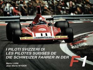 Les pilotes suisses de F1 - Die Schweizer Fahrer in der F1 - I piloti svizzeri di F1 - VOL. 2