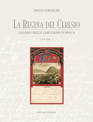 La Regina del Ceresio - Vol. 2 - Lugano nelle cartoline d'epoca