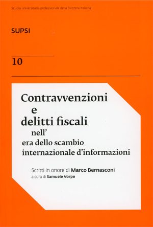 Contravvenzioni e delitti fiscali nell'era dello scambio internazionale d'informazioni - Volume 10