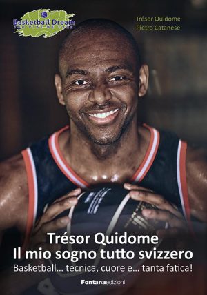 Trésor Quidome - Il mio sogno tutto svizzero Basketball… tecnica, cuore e… tanta fatica!