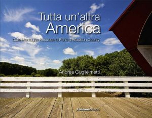 Tutta un'altra America. Dalle Montagne Rocciose ai Ponti di Madison County