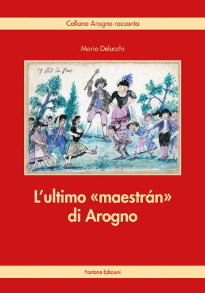 L'ultimo maestrán di Arogno