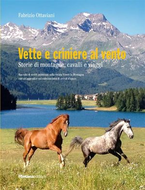 Vette e criniere al vento. Storie di montagne, cavalli e viaggi